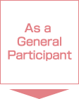 As a General Participant