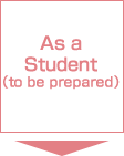 As a Student(to be prepared)