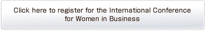 Click here to register for the International Conference for Woman in Business