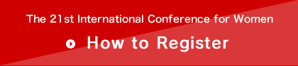 The 21st International Conference for Women How to Register